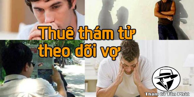 Thuê thám tử theo dõi vợ ngoại tình giá bao nhiêu tại tphcm